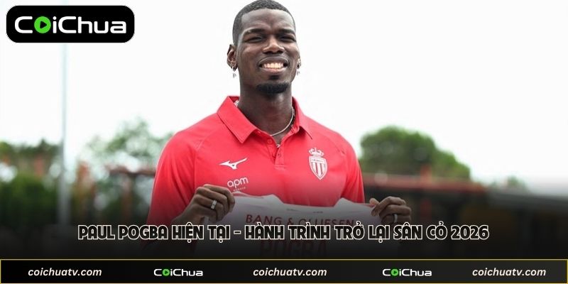 Paul Pogba Hiện Tại - Hành Trình Trở Lại Sân Cỏ 2026 1 Paul Pogba Hiện Tại - Hành Trình Trở Lại Sân Cỏ 2026