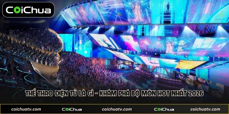 Thể Thao Điện Tử Là Gì - Khám Phá Bộ Môn Hot Nhất 2026